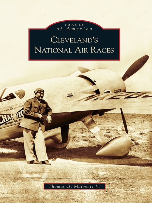 Title details for Cleveland's National Air Races by Thomas G. Matowitz Jr. - Available